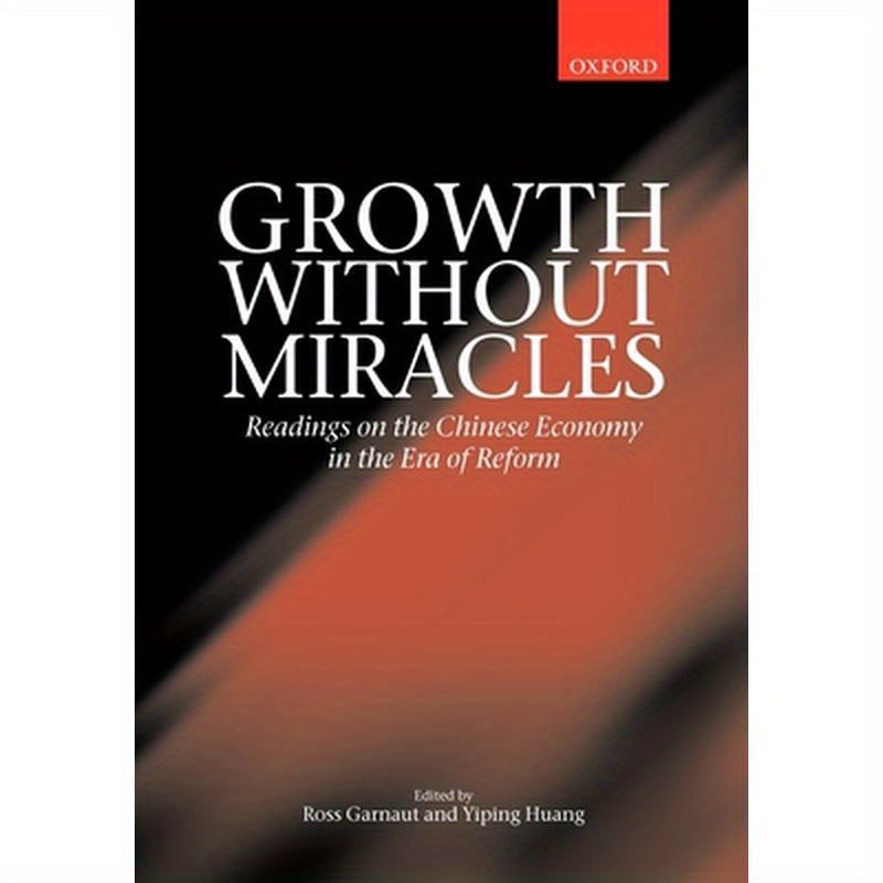 Growth Without Miracles: Readings on the Chinese Economy in the Era of Reform