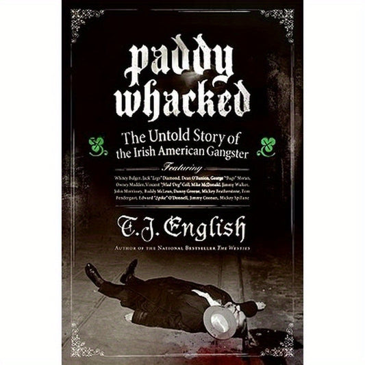 Paddy Whacked: The Untold Story of the Irish American Gangster