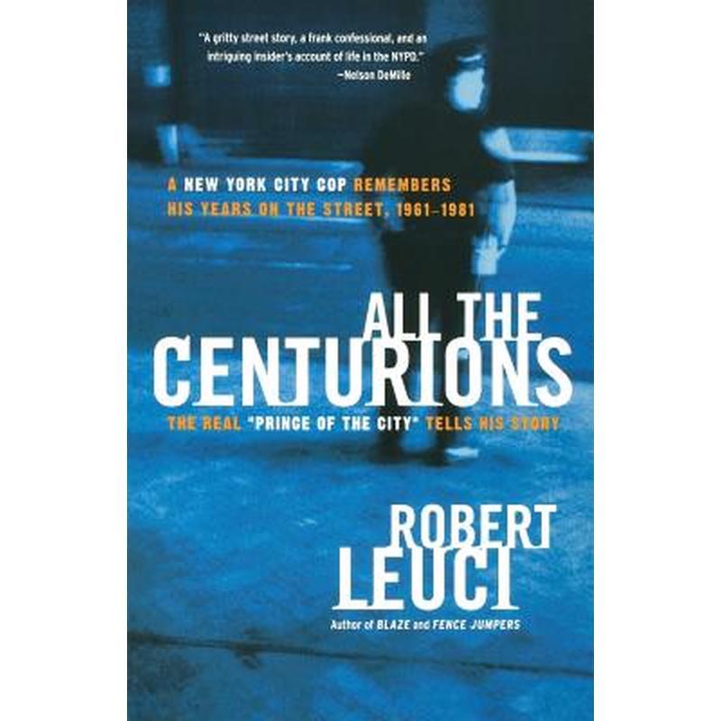 All the Centurions: A New York City Cop Remembers His Years on the Street, 1961-1981