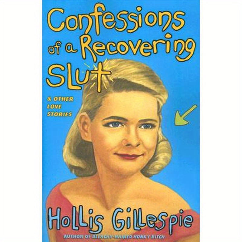 Confessions of a Recovering Slut: And Other Love Stories