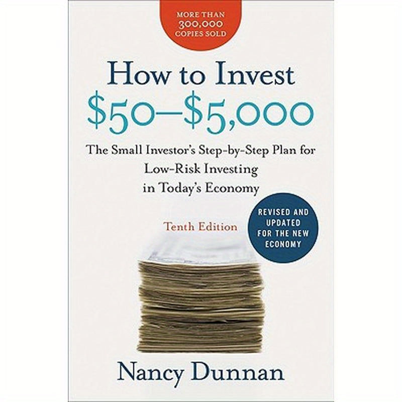How to Invest $50-$5,000: The Small Investor's Step-By-Step Plan for Low-Risk Investing in Today's Economy