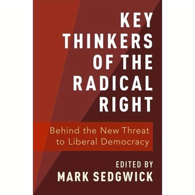 Key Thinkers of the Radical Right: Behind the New Threat to Liberal Democracy