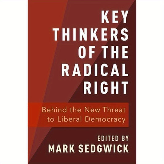 Key Thinkers of the Radical Right: Behind the New Threat to Liberal Democracy