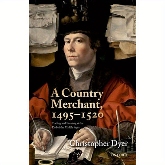 A Country Merchant, 1495-1520: Trading and Farming at the End of the Middle Ages