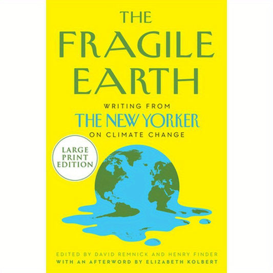 The Fragile Earth: Writings from the New Yorker on Climate Change