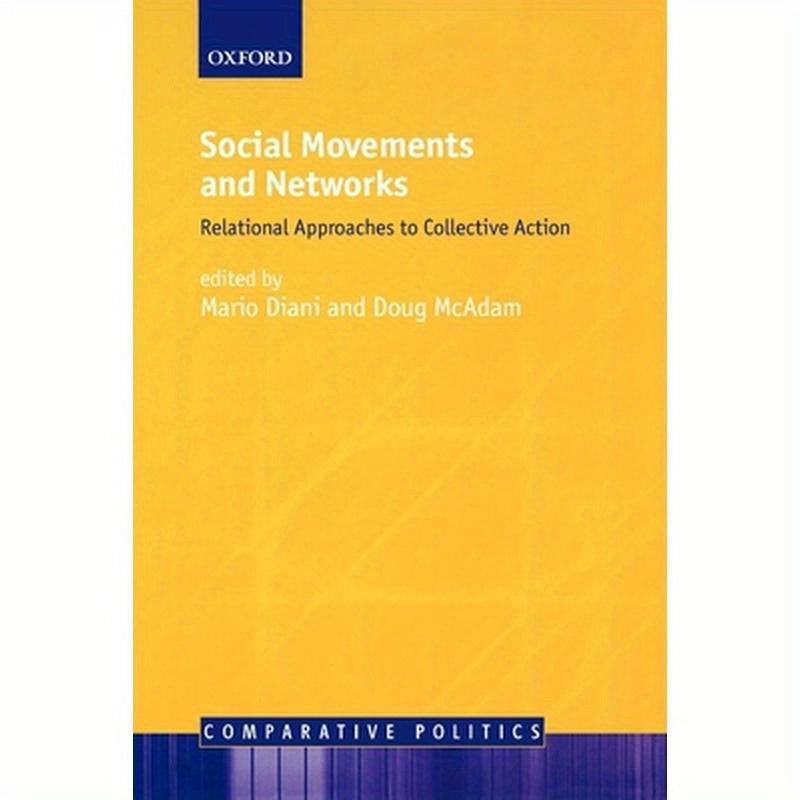 Social Movements and Networks: Relational Approaches to Collective Action