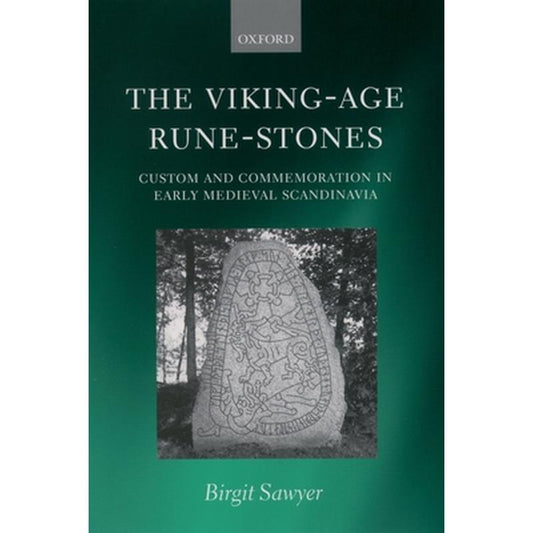 The Viking-Age Rune-Stones: Custom and Commemoration in Early Medieval Scandinavia
