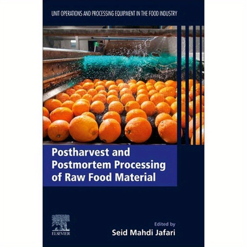 Postharvest and Postmortem Processing of Raw Food Materials: Unit Operations and Processing Equipment in the Food Industry