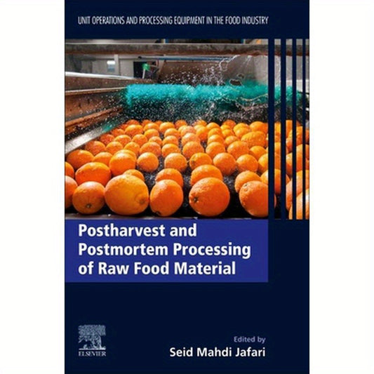Postharvest and Postmortem Processing of Raw Food Materials: Unit Operations and Processing Equipment in the Food Industry