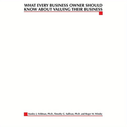 What Every Business Owner Should Know About Valuing Their Business