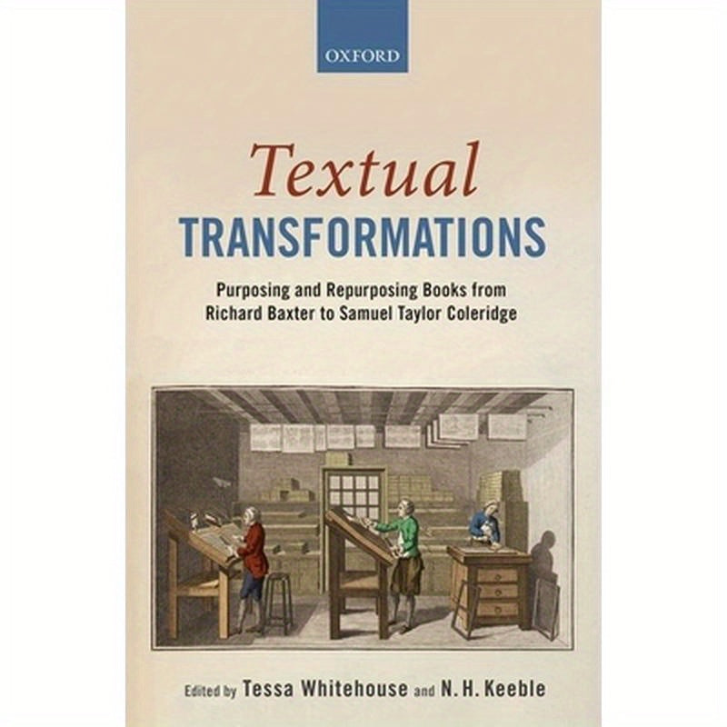 Textual Transformations: Purposing and Repurposing Books from Richard Baxter to Samuel Taylor Coleridge