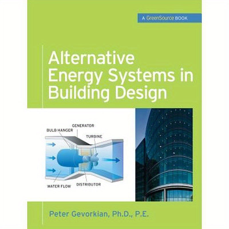 Alternative Energy Systems in Building Design (Greensource Books)