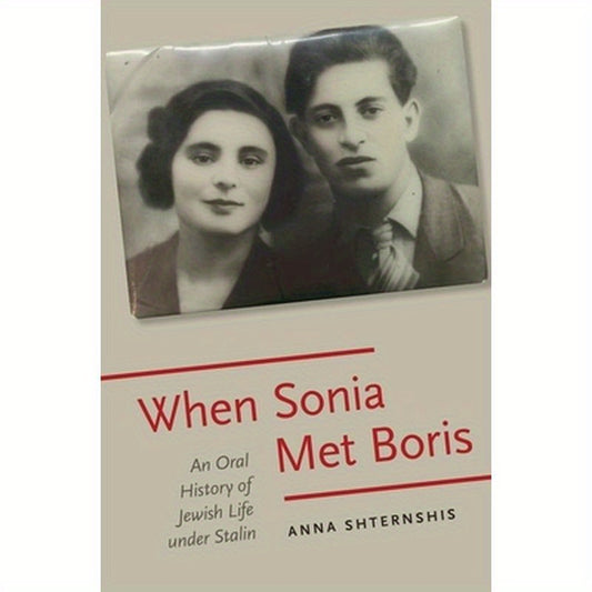 When Sonia Met Boris: An Oral History of Jewish Life Under Stalin