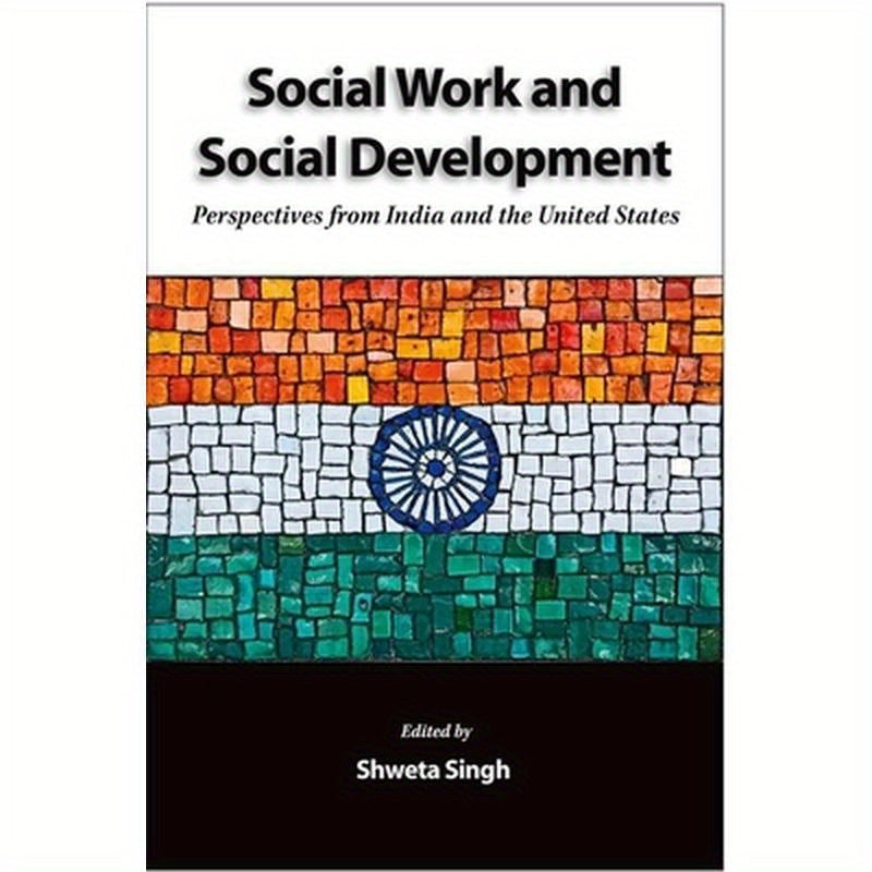 Social Work and Social Development: Perspectives from India and the United States