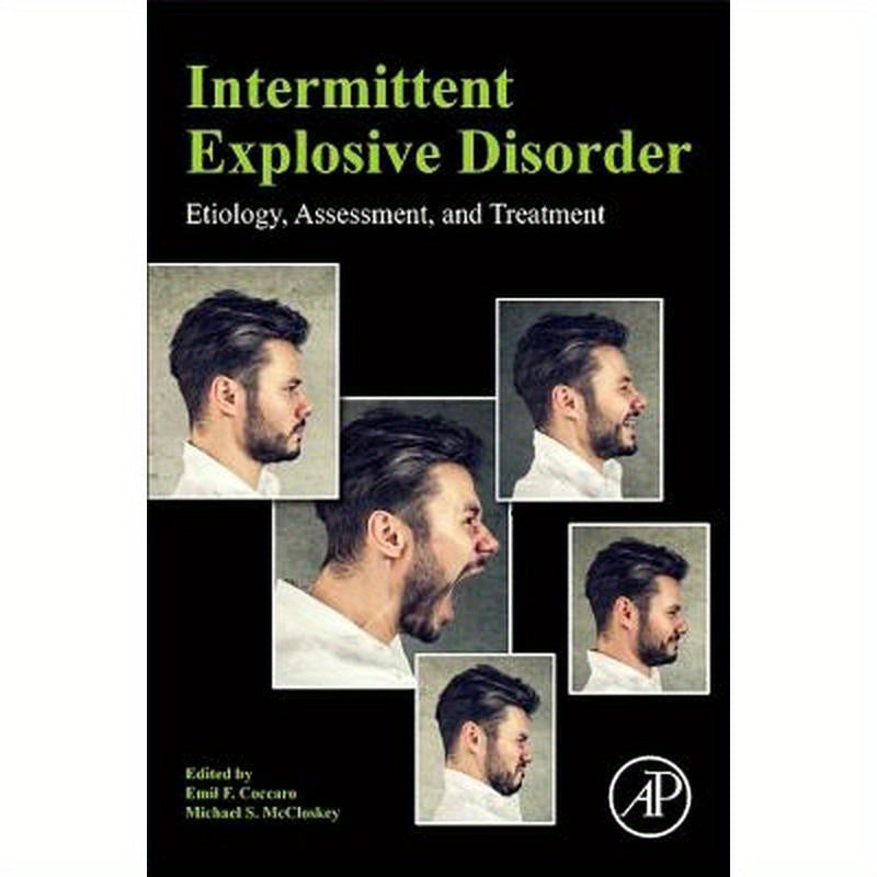 Intermittent Explosive Disorder: Etiology, Assessment, and Treatment