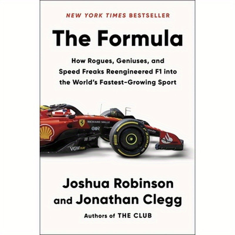 The Formula: How Rogues, Geniuses, and Speed Freaks Reengineered F1 Into the World's Fastest-Growing Sport