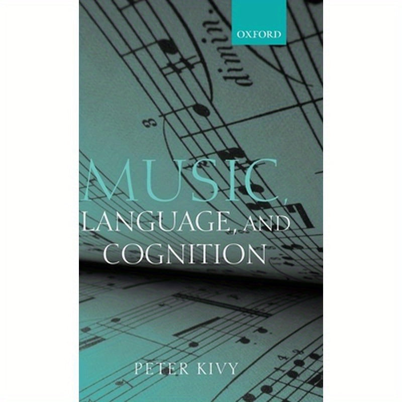 Music, Language, and Cognition: And Other Essays in the Aesthetics of Music