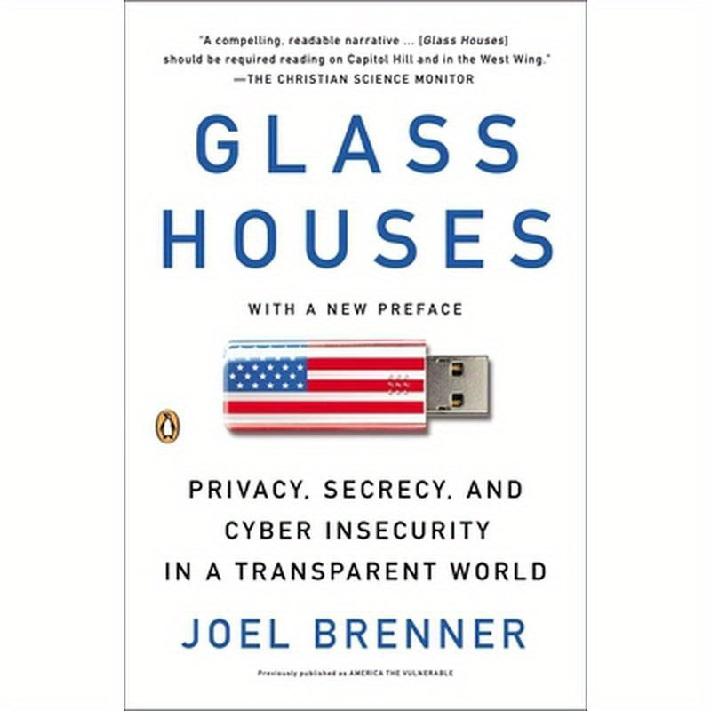 Glass Houses: Privacy, Secrecy, and Cyber Insecurity in a Transparent World