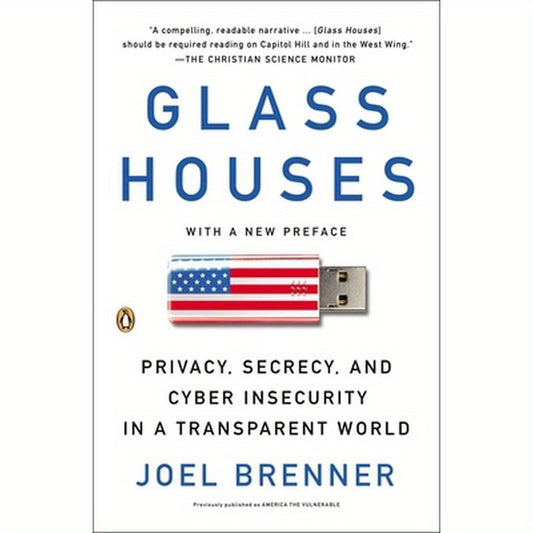 Glass Houses: Privacy, Secrecy, and Cyber Insecurity in a Transparent World