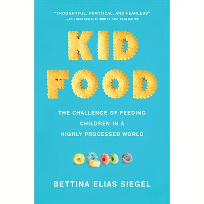 Kid Food: The Challenge of Feeding Children in a Highly Processed World