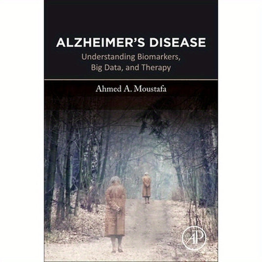 Alzheimer's Disease: Understanding Biomarkers, Big Data, and Therapy