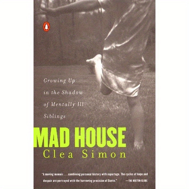 Mad House: Growing Up in the Shadow of Mentally Ill Siblings