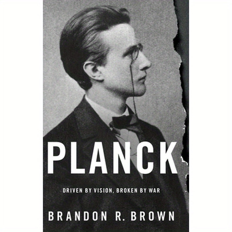 Planck: Driven by Vision, Broken by War