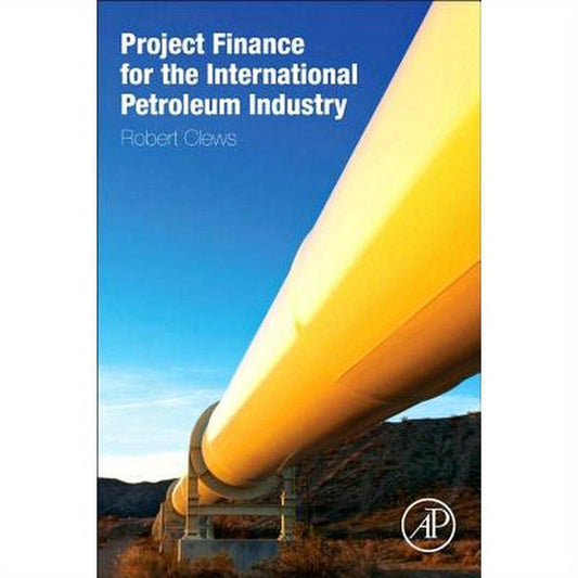 Project Finance for the International Petroleum Industry