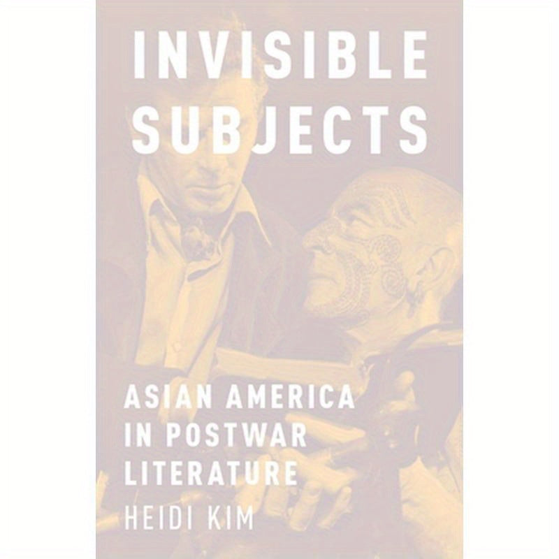 Invisible Subjects: Asian America in Postwar Literature