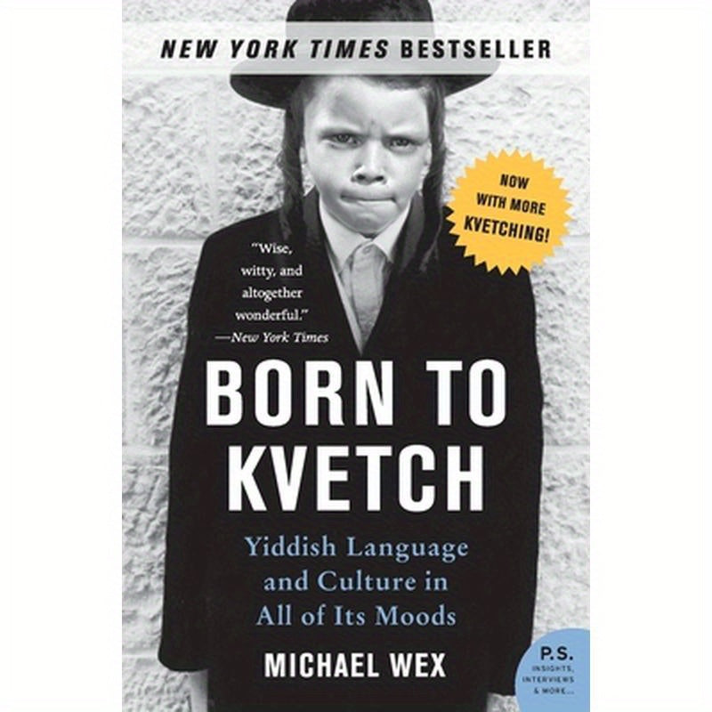 Born to Kvetch: Yiddish Language and Culture in All of Its Moods