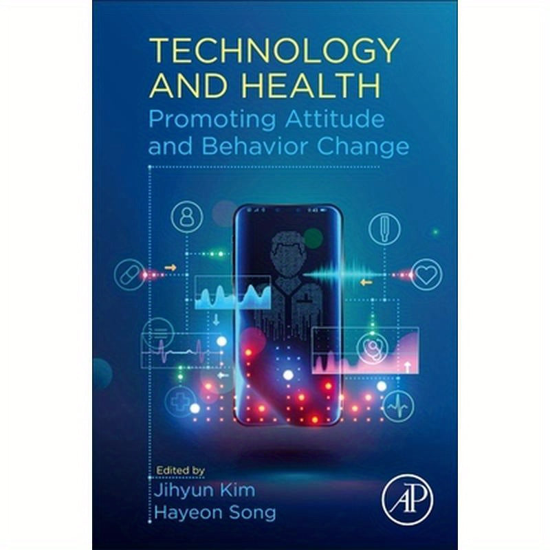 Technology and Health: Promoting Attitude and Behavior Change