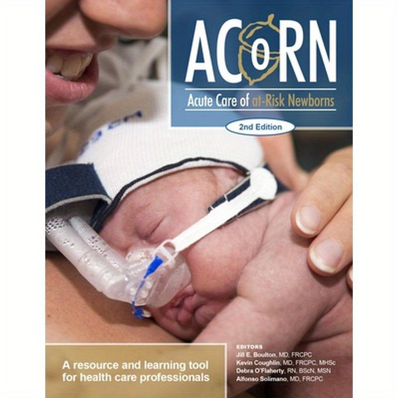 Acorn: Acute Care of At-Risk Newborns: A Resource and Learning Tool for Health Care Professionals