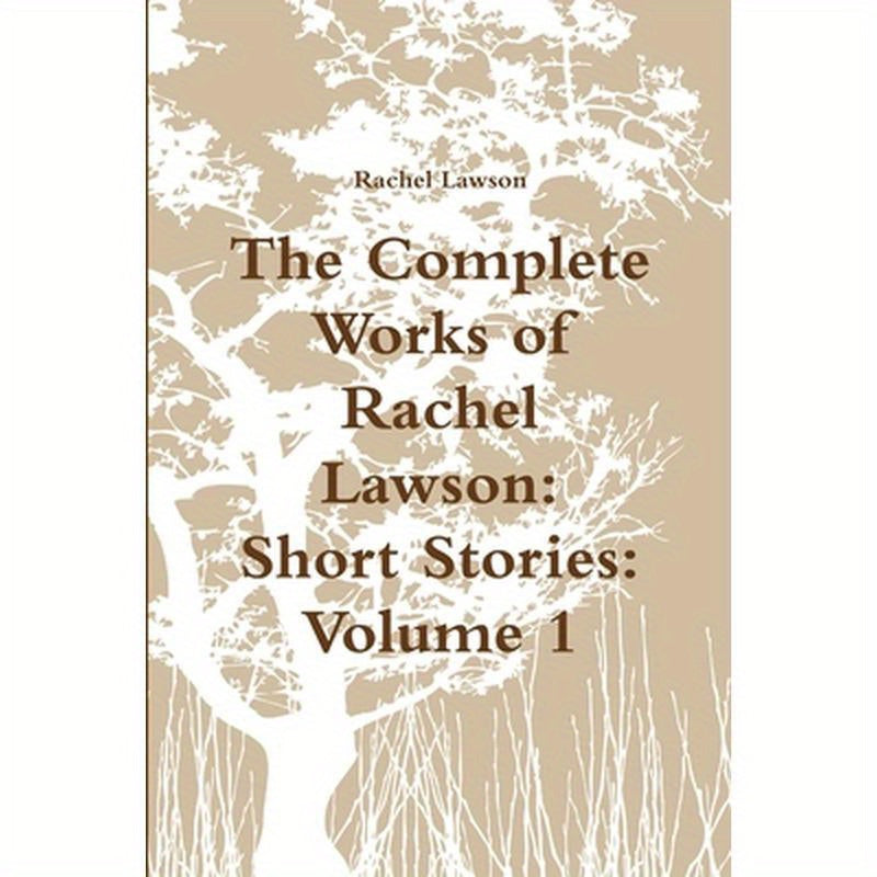 The Complete Works of Rachel Lawson: Short Stories: Volume 1
