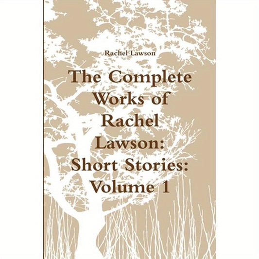 The Complete Works of Rachel Lawson: Short Stories: Volume 1