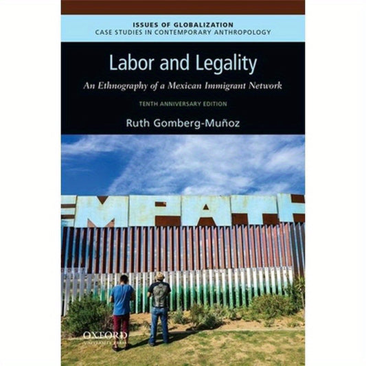 Labor and Legality: An Ethnography of a Mexican Immigrant Network, 10th Anniversary Edition