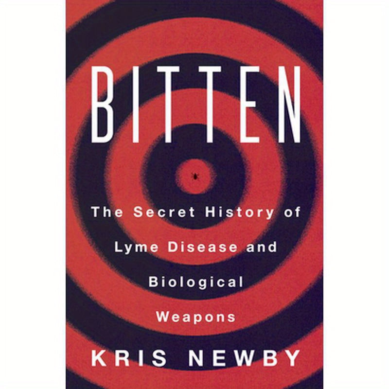 Bitten: The Secret History of Lyme Disease and Biological Weapons
