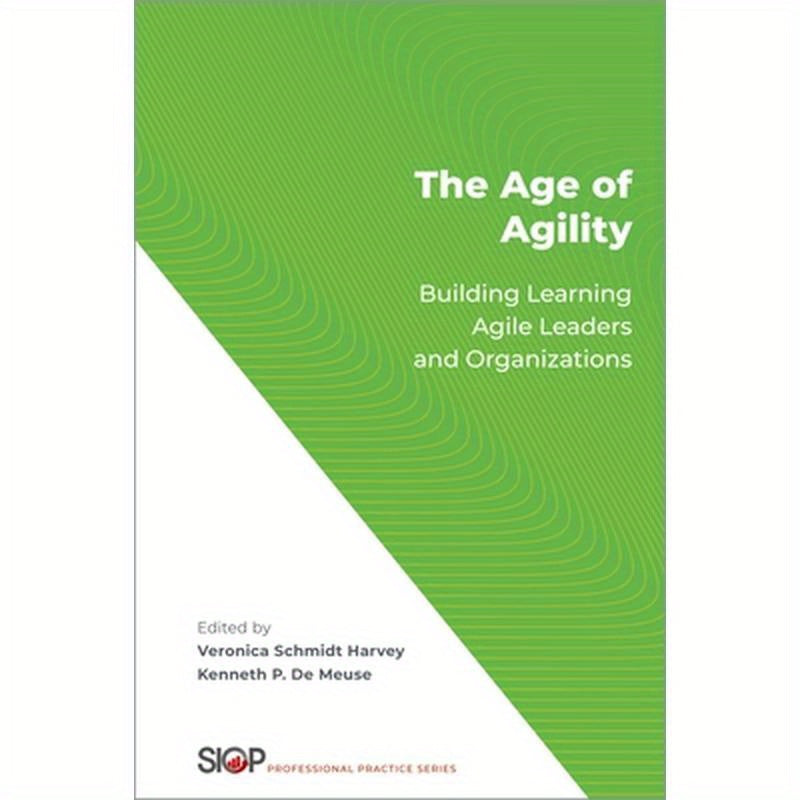 The Age of Agility: Building Learning Agile Leaders and Organizations