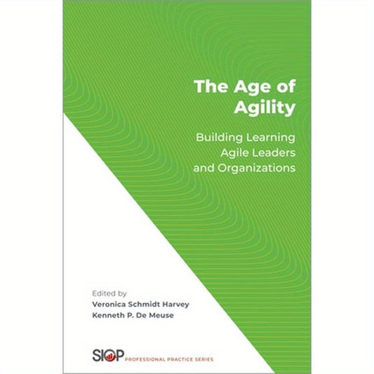 The Age of Agility: Building Learning Agile Leaders and Organizations