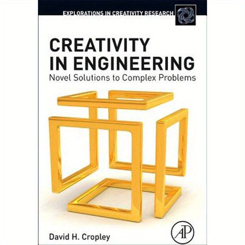 Creativity in Engineering: Novel Solutions to Complex Problems