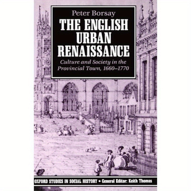 The English Urban Renaissance: Culture and Society in the Provincial Town 1660-1770