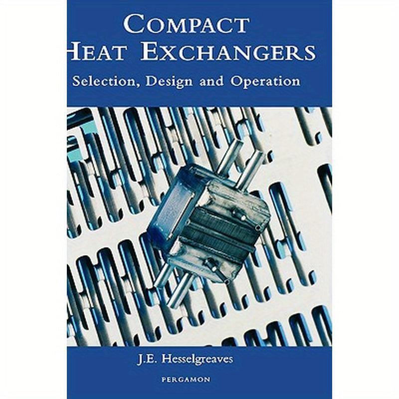 Compact Heat Exchangers: Selection, Design and Operation