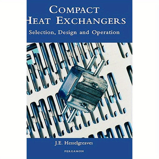 Compact Heat Exchangers: Selection, Design and Operation