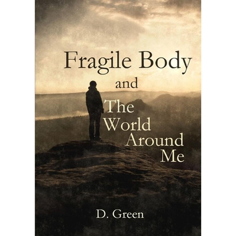 Fragile Body and The World Around Me