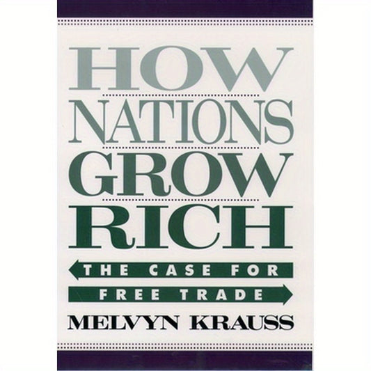 How Nations Grow Rich: The Case for Free Trade