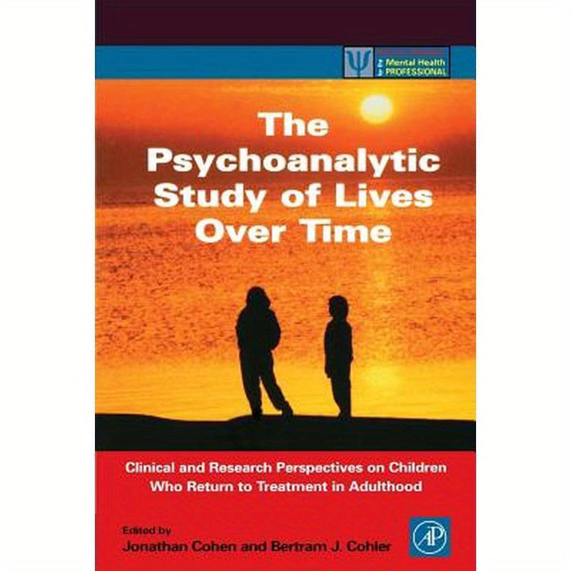 The Psychoanalytic Study of Lives Over Time: Clinical and Research Perspectives on Children Who Return to Treatment in Adulthood