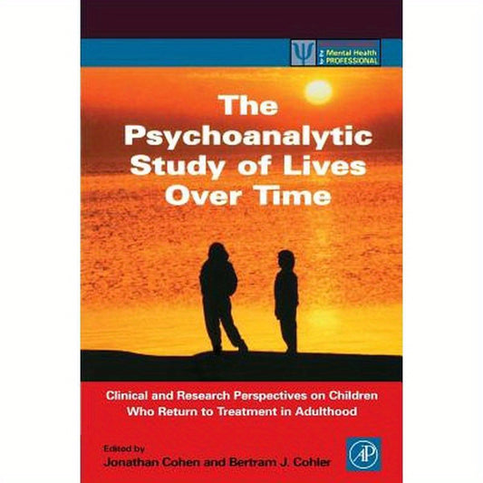 The Psychoanalytic Study of Lives Over Time: Clinical and Research Perspectives on Children Who Return to Treatment in Adulthood