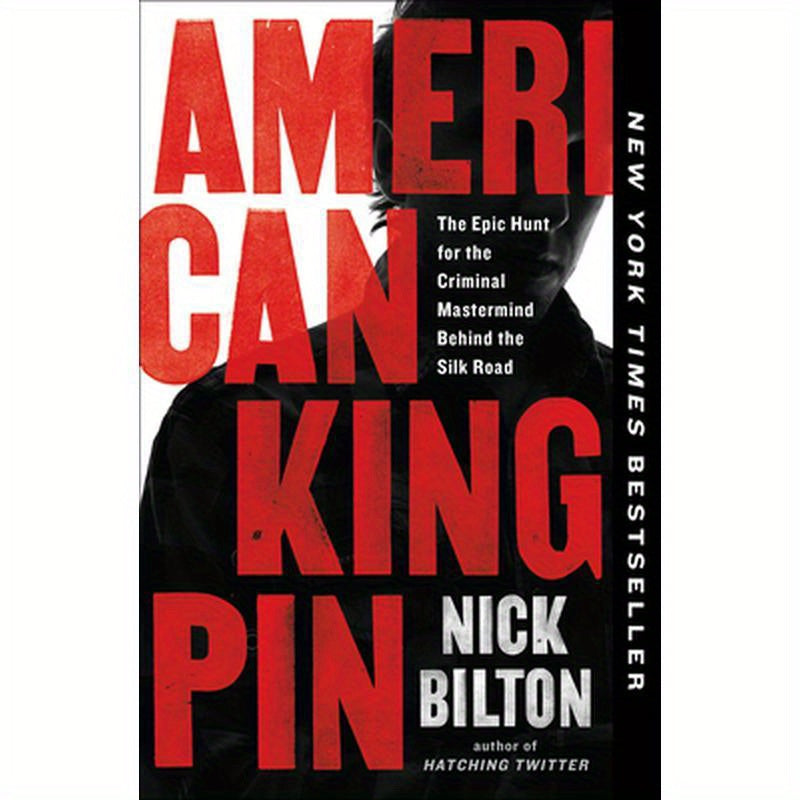 American Kingpin: The Epic Hunt for the Criminal Mastermind Behind the Silk Road