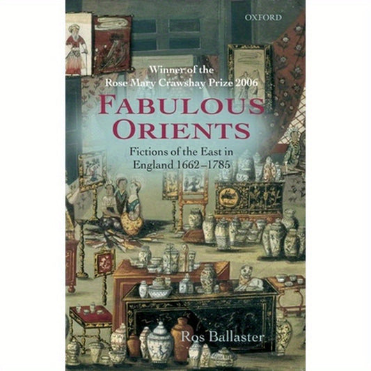 Fabulous Orients: Fictions of the East in England 1662-1785