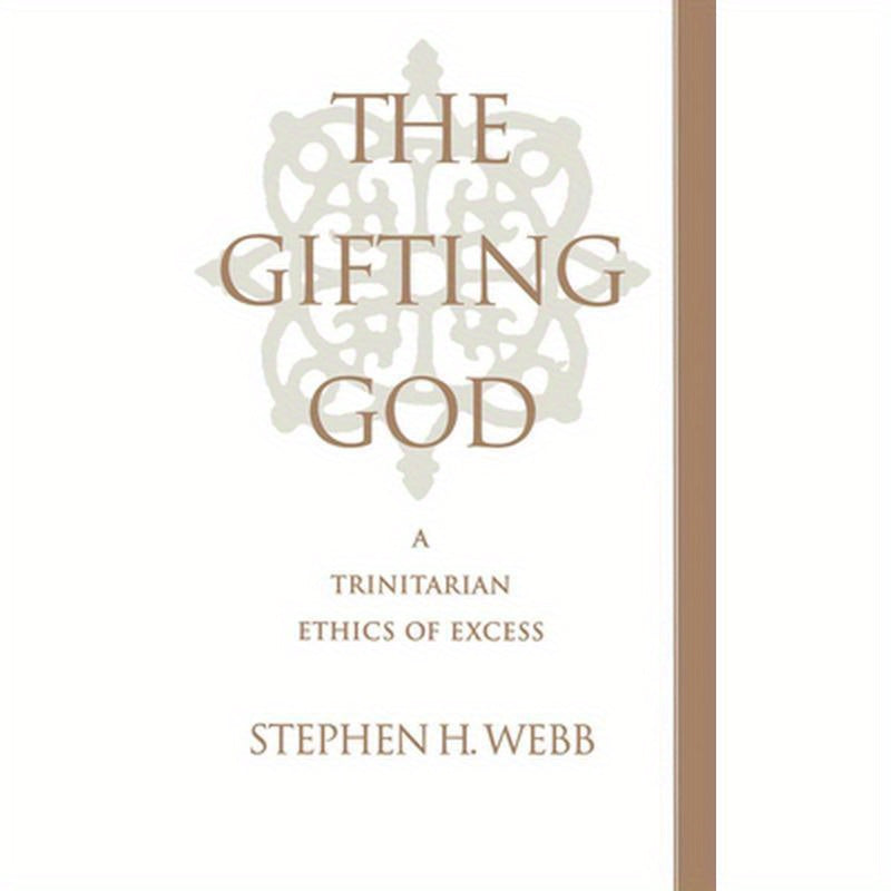 The Gifting God: A Trinitarian Ethics of Excess