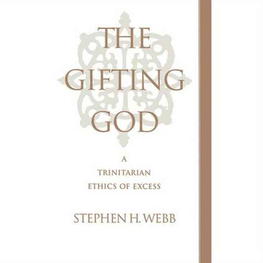 The Gifting God: A Trinitarian Ethics of Excess